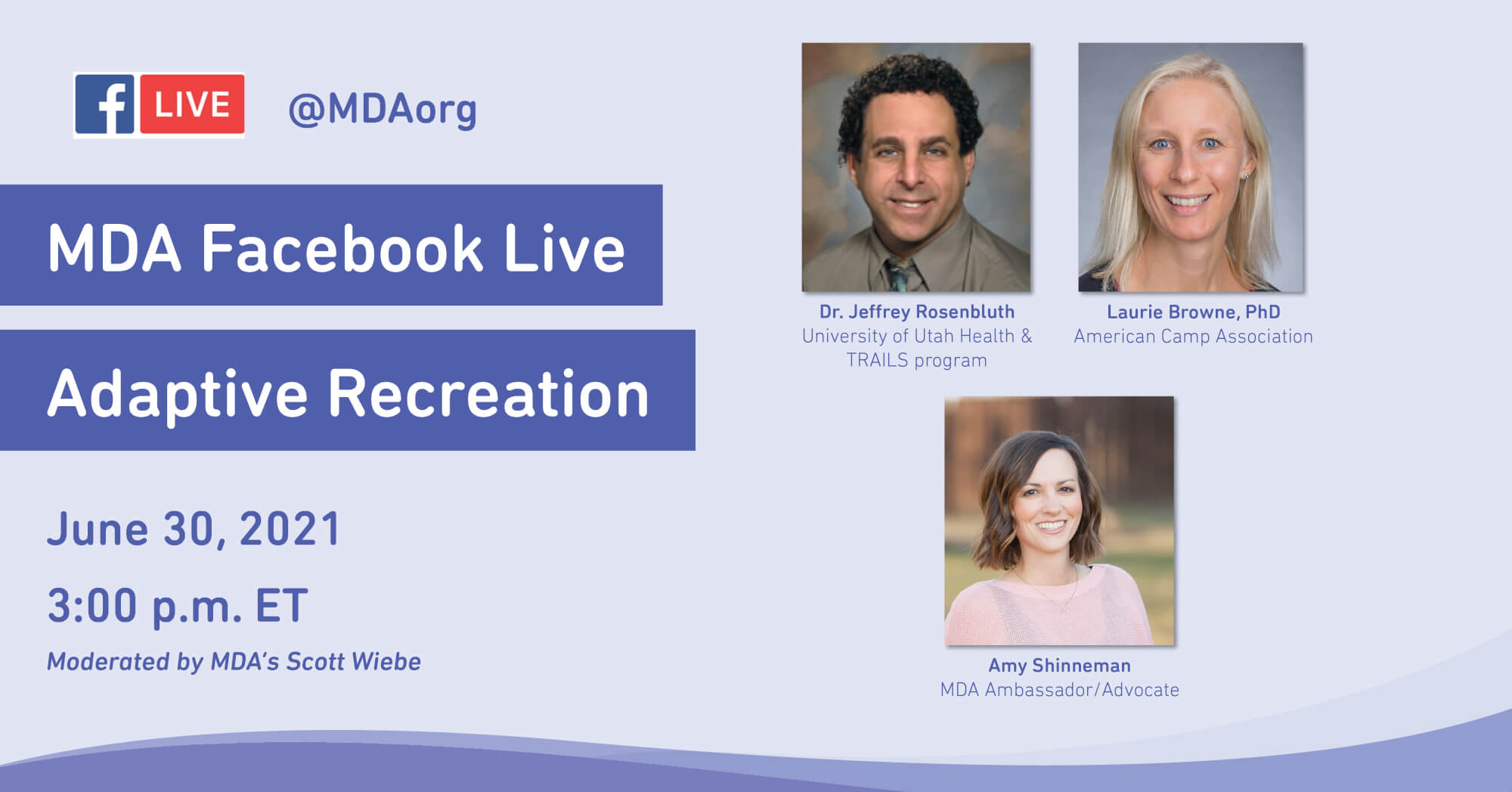 Muscular Dystrophy Association Hosts  Facebook Live @MDAorg on Adaptive Recreation Featuring Dr. Jeffrey Rosenbluth, University of Utah Health Science Center & TRAILS program, Laurie Browne, Ph.D, American Camp Association,  Amy Shinneman, MDA Ambassador/Advocate  on June 30, 2021, at 3pm ET.